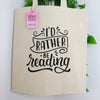 I'd Rather Be Reading 100% Cotton Tote Bag